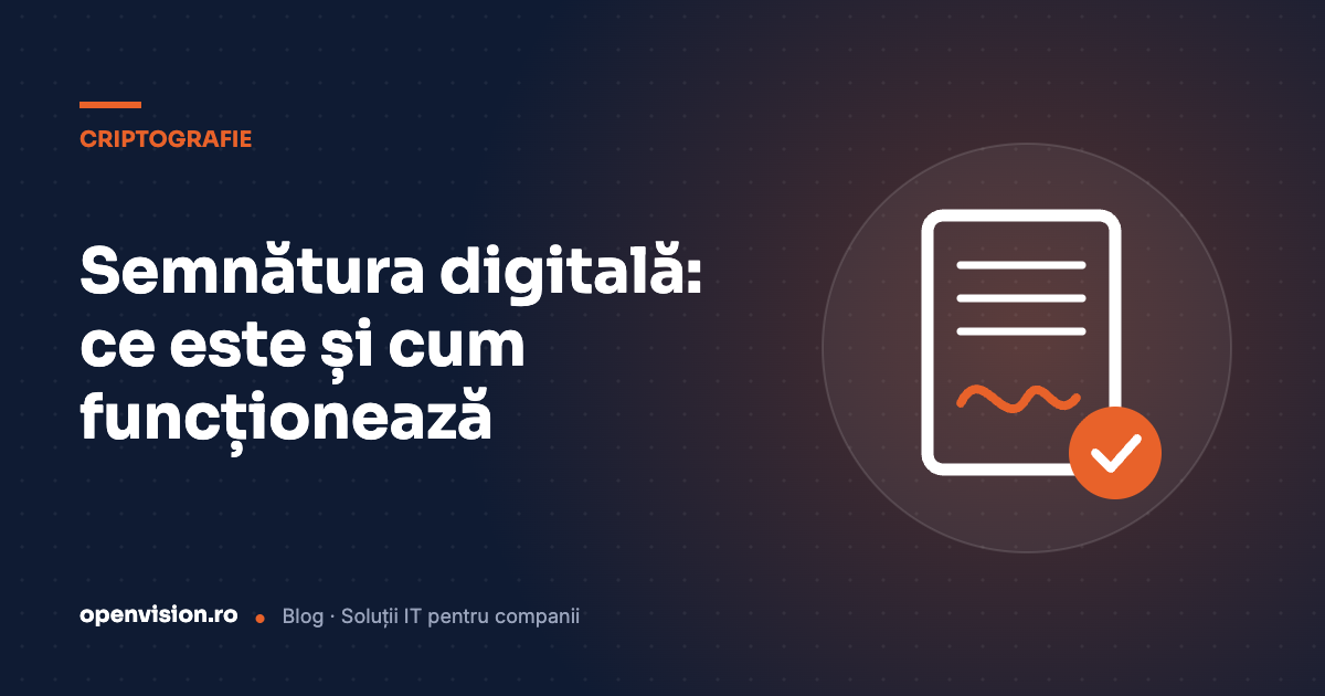 Ce este o semnătură digitală și cum funcționează procesul de semnătură digitală?