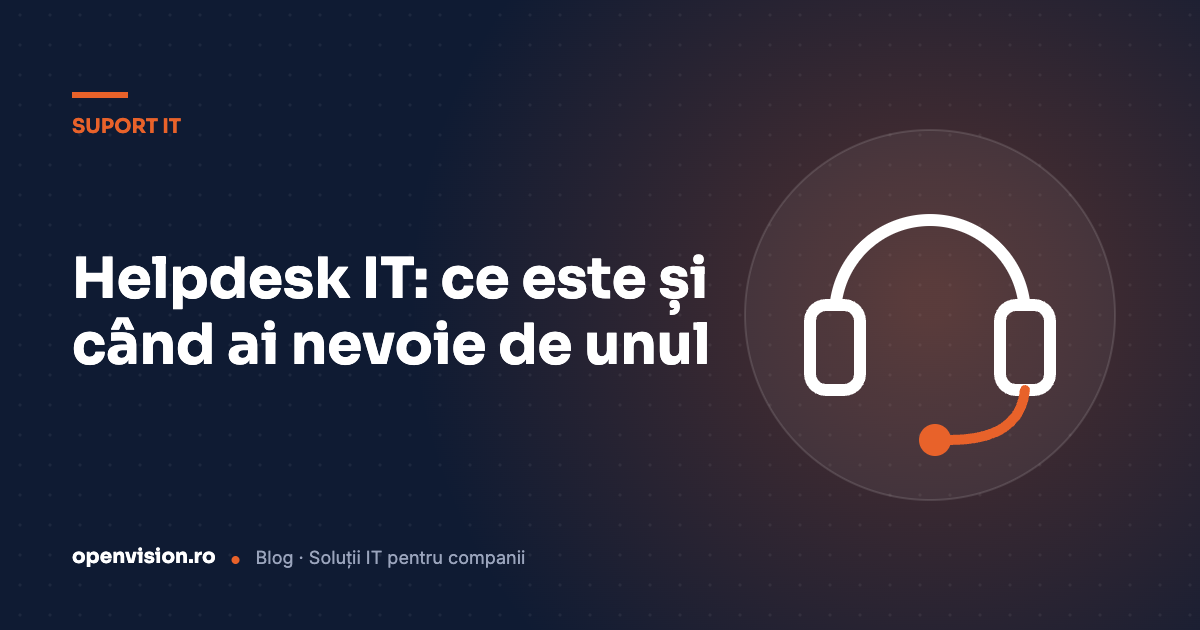 Ce înseamnă helpdesk IT și când ai nevoie de unul