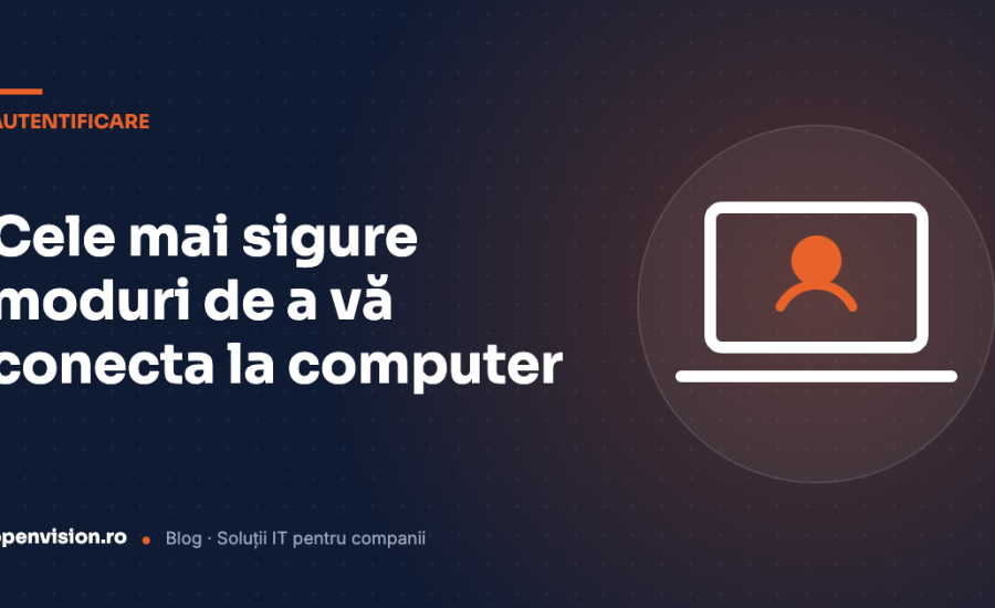 Cele mai sigure modalități de a vă conecta la computer