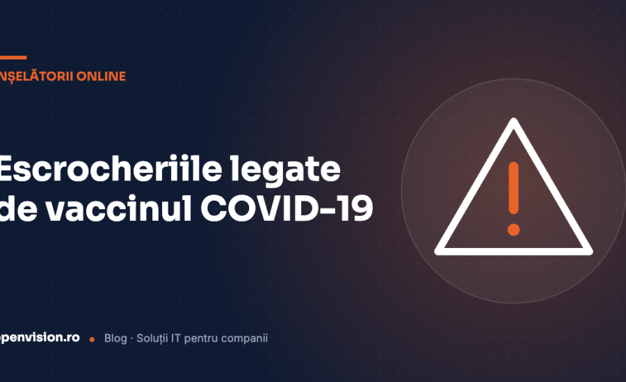 Feriți-vă de escrocheriile referitoare la vaccinul COVID-19 și de dezinformare
