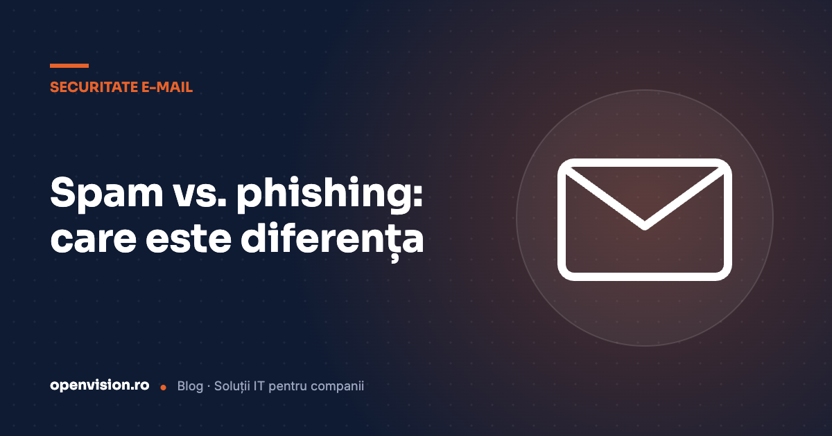 Spam vs Phishing: Care este diferența dintre ele?