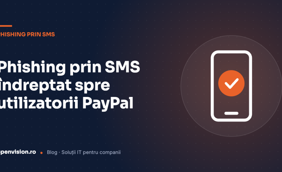 Utilizatorii PayPal vizați într-o nouă campanie de phishing prin SMS